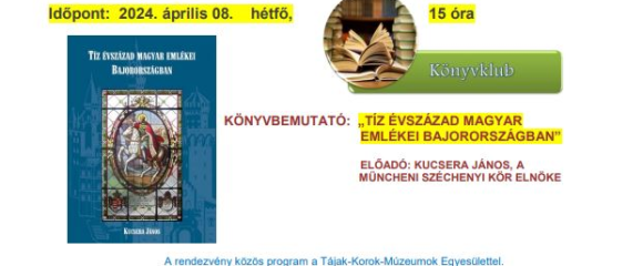 Pécsi Tájak-Korok-Múzeumok K. - "Tíz évszázad magyar emlékei Bajorországban" c. könyvbemutató